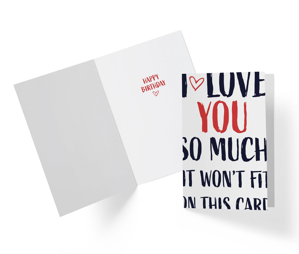 I Love You So Much It Wont Fit On This Card | Funny Birthday Card - Kartoprint