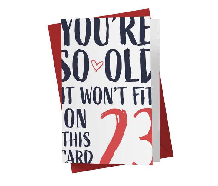 You're so Old it Won't Fit | 23rd Birthday Card