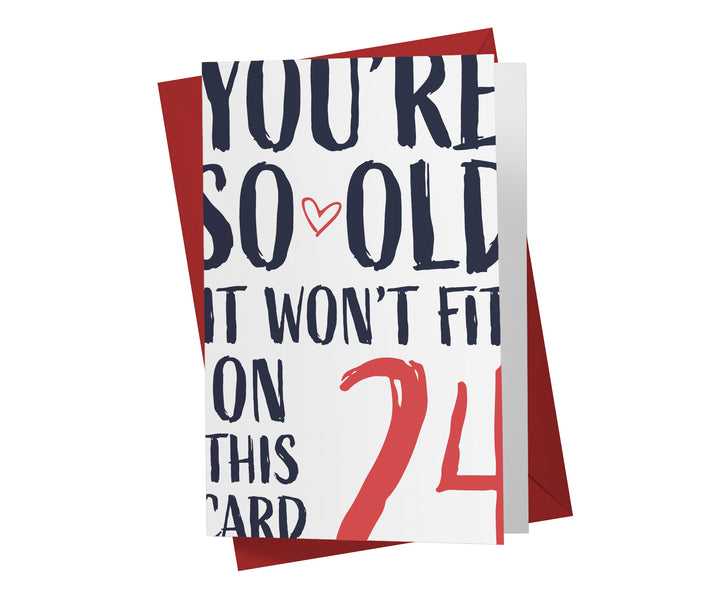 You're so Old it Won't Fit | 24th Birthday Card