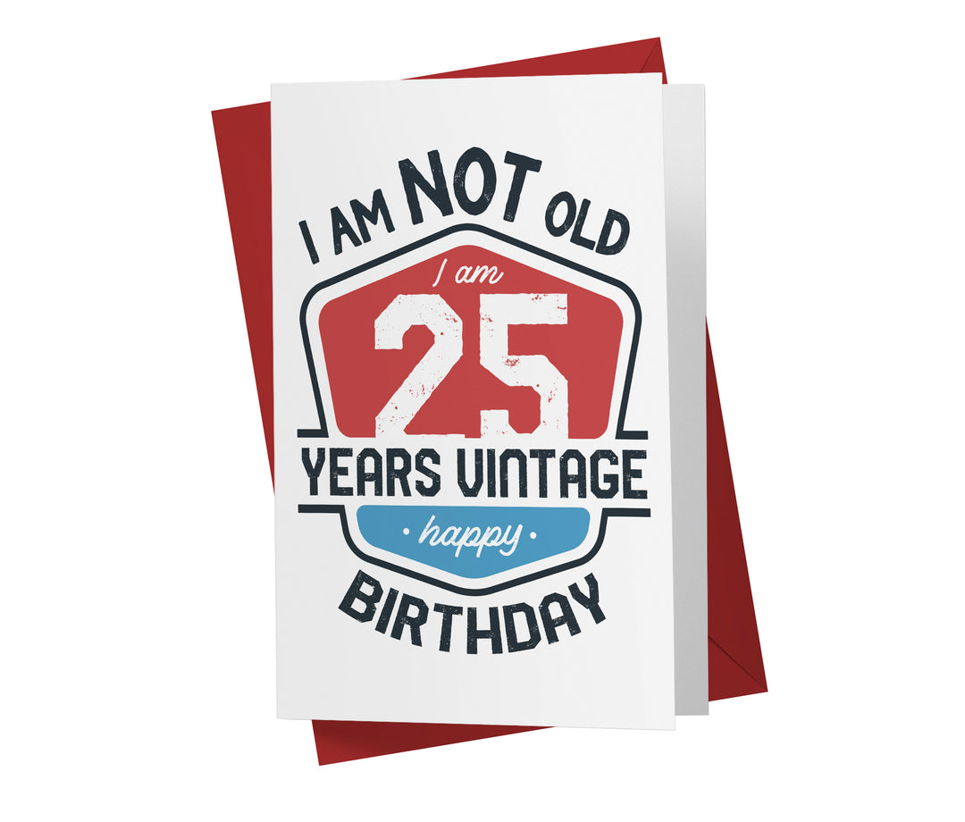 I Am Not Old, I Am Vintage | 25th Birthday Card