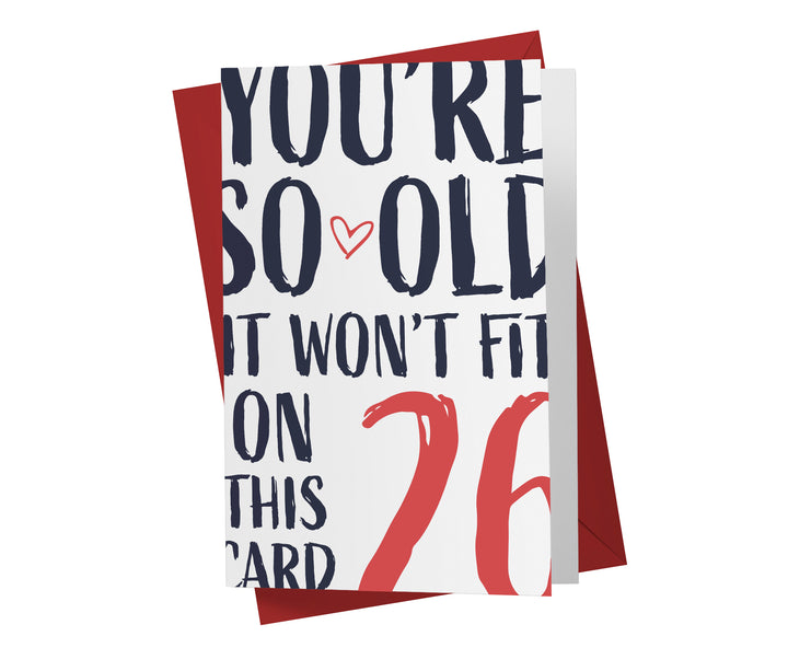 You're so Old it Won't Fit | 26th Birthday Card