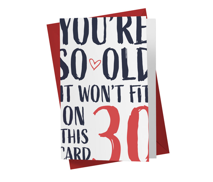 You're so Old it Won't Fit | 30th Birthday Card