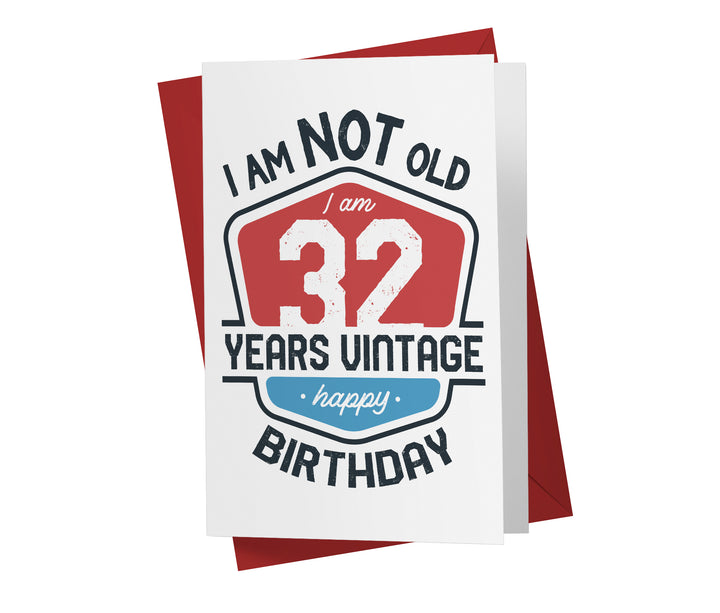 I Am Not Old, I Am Vintage | 32nd Birthday Card