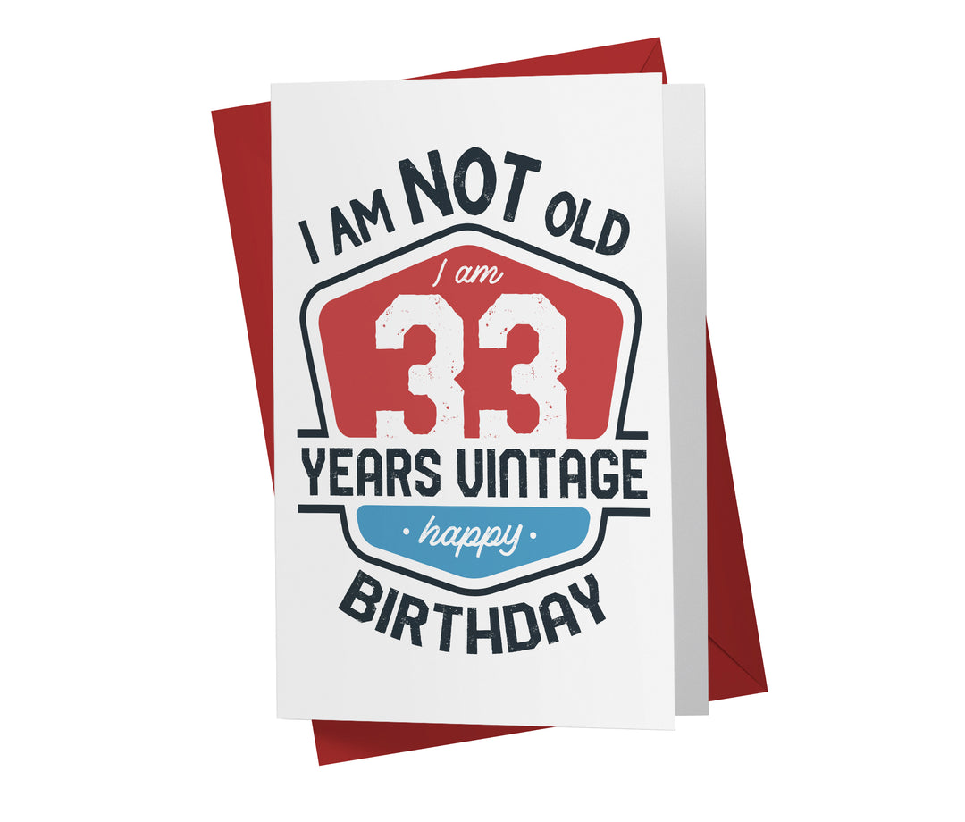 I Am Not Old, I Am Vintage | 33rd Birthday Card