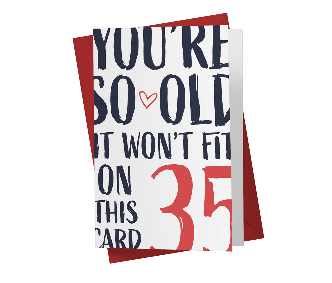 You're so Old it Won't Fit | 35th Birthday Card