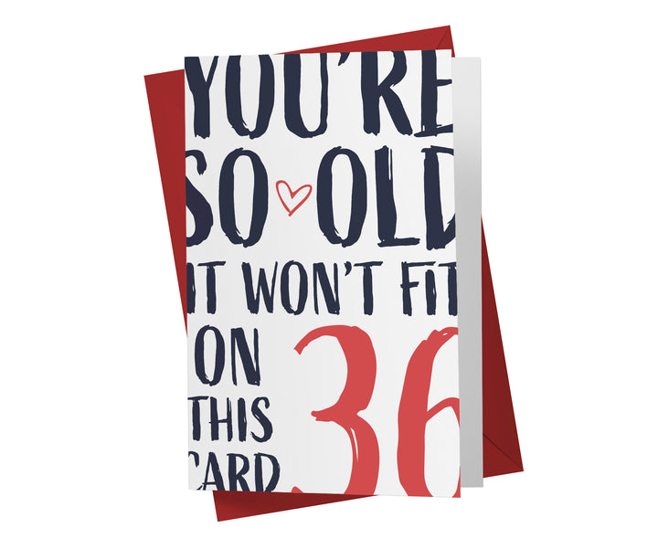 You're so Old it Won't Fit | 36th Birthday Card