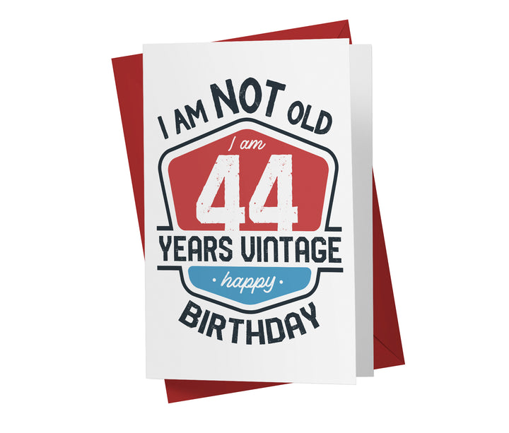 I Am Not Old, I Am Vintage | 44th Birthday Card
