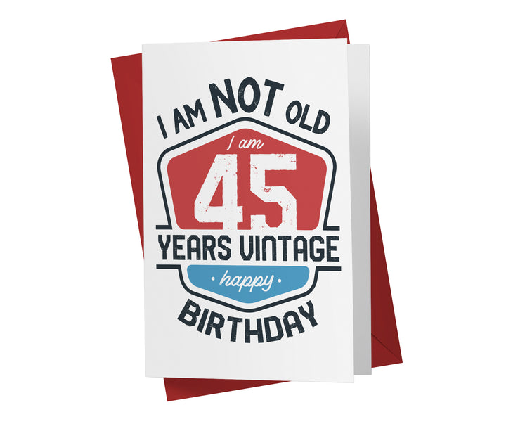 I Am Not Old, I Am Vintage | 45th Birthday Card