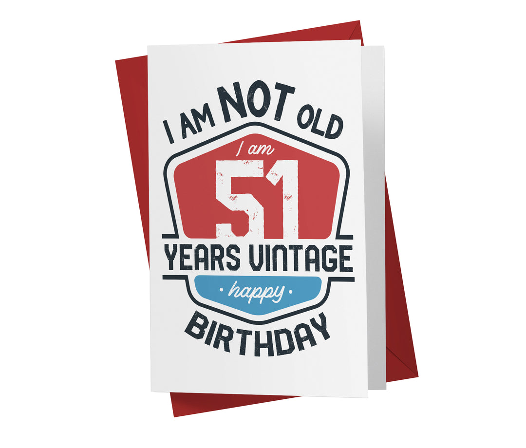 I Am Not Old, I Am Vintage | 51st Birthday Card