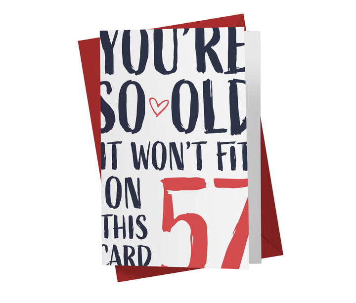 You're so Old it Won't Fit | 57th Birthday Card