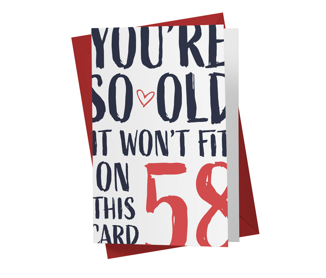 You're so Old it Won't Fit | 58th Birthday Card