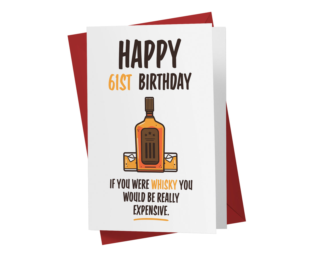 If You Were Whisky, You Would Be Expensive | 61st Birthday Card