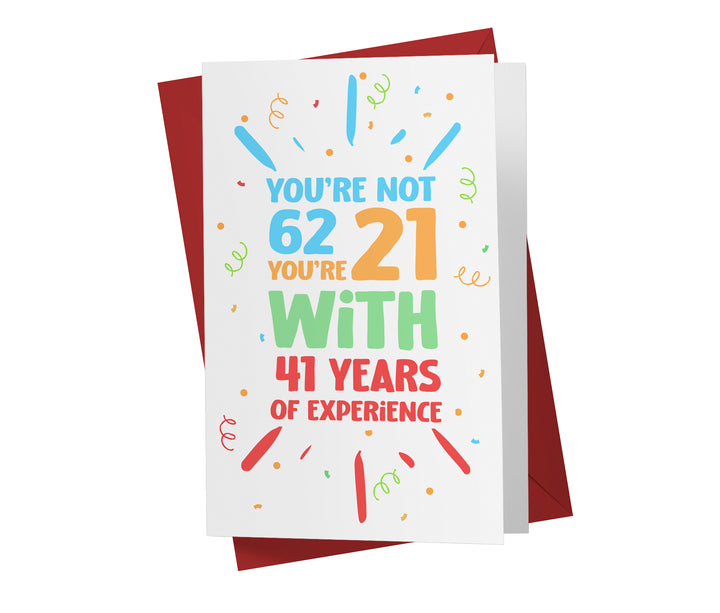 You Are Not Old, Years of Experience | 62nd Birthday Card