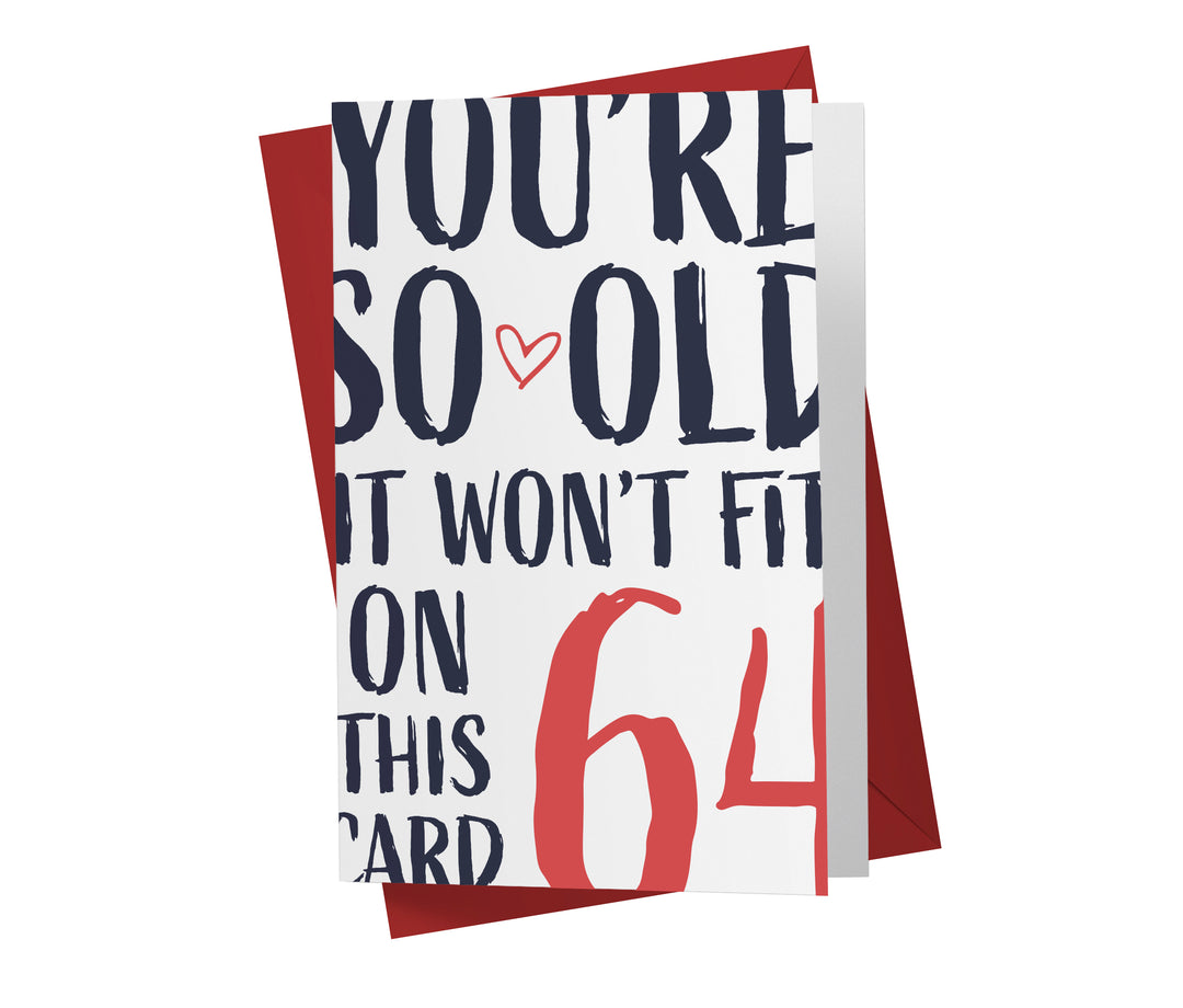 You're so Old it Won't Fit | 64th Birthday Card