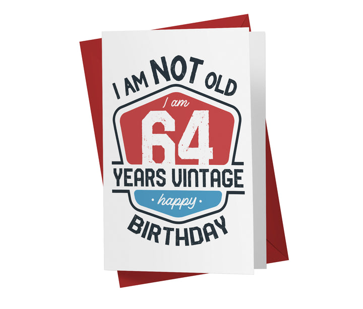 I Am Not Old, I Am Vintage | 64th Birthday Card