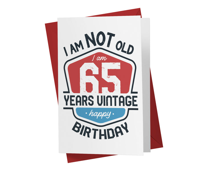 I Am Not Old, I Am Vintage | 65th Birthday Card