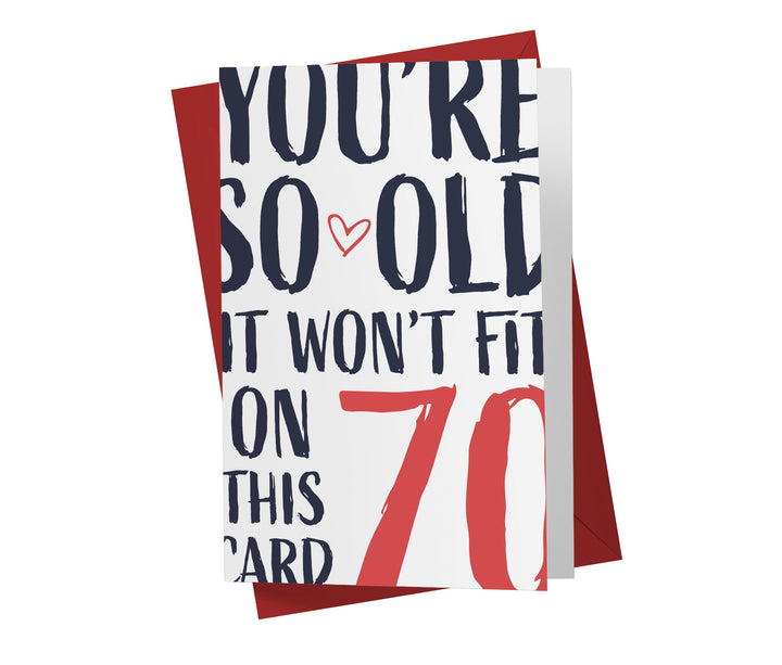 You're so Old it Won't Fit | 70th Birthday Card
