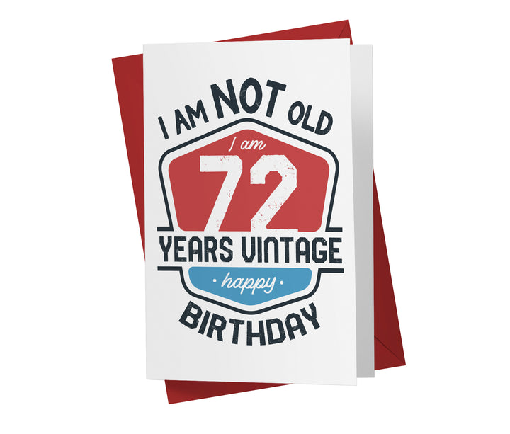I Am Not Old, I Am Vintage | 72nd Birthday Card