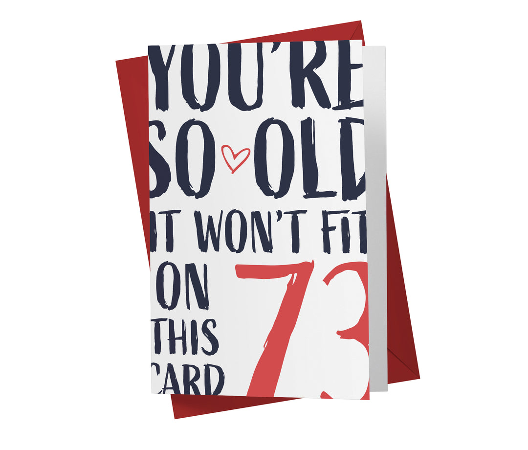 You're so Old it Won't Fit | 73rd Birthday Card