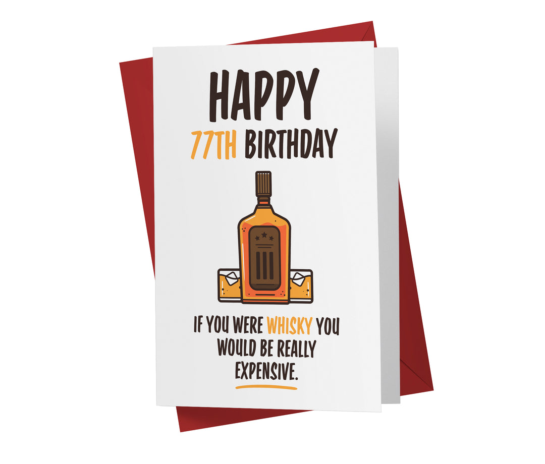 If You Were Whisky, You Would Be Expensive | 77th Birthday Card
