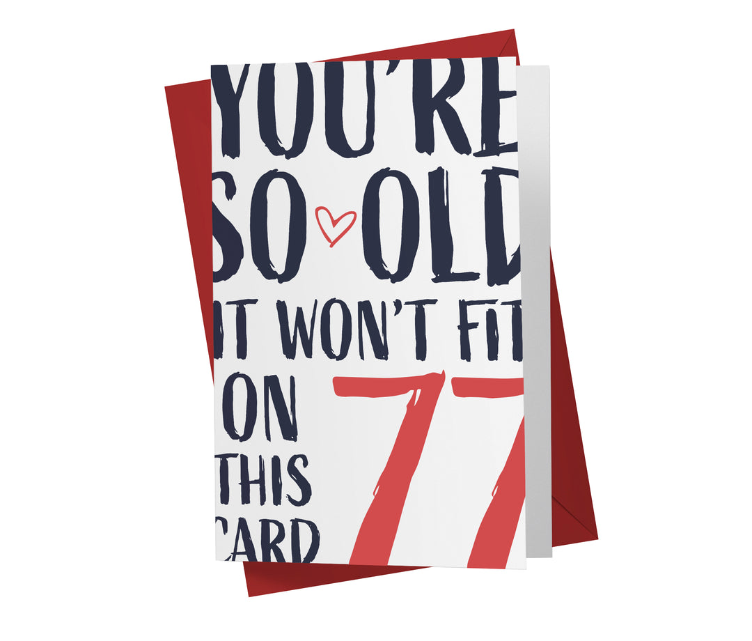 You're so Old it Won't Fit | 77th Birthday Card
