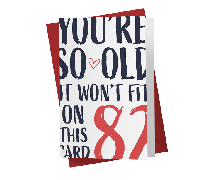 You're so Old it Won't Fit | 82nd Birthday Card