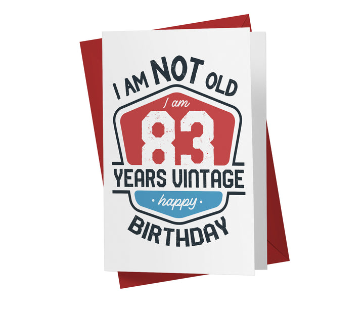 I Am Not Old, I Am Vintage | 83rd Birthday Card
