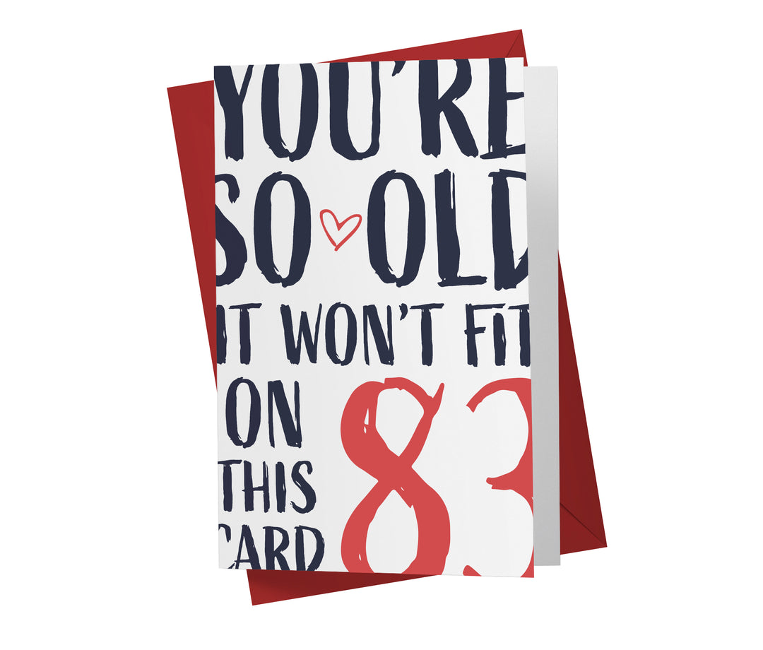 You're so Old it Won't Fit | 83rd Birthday Card