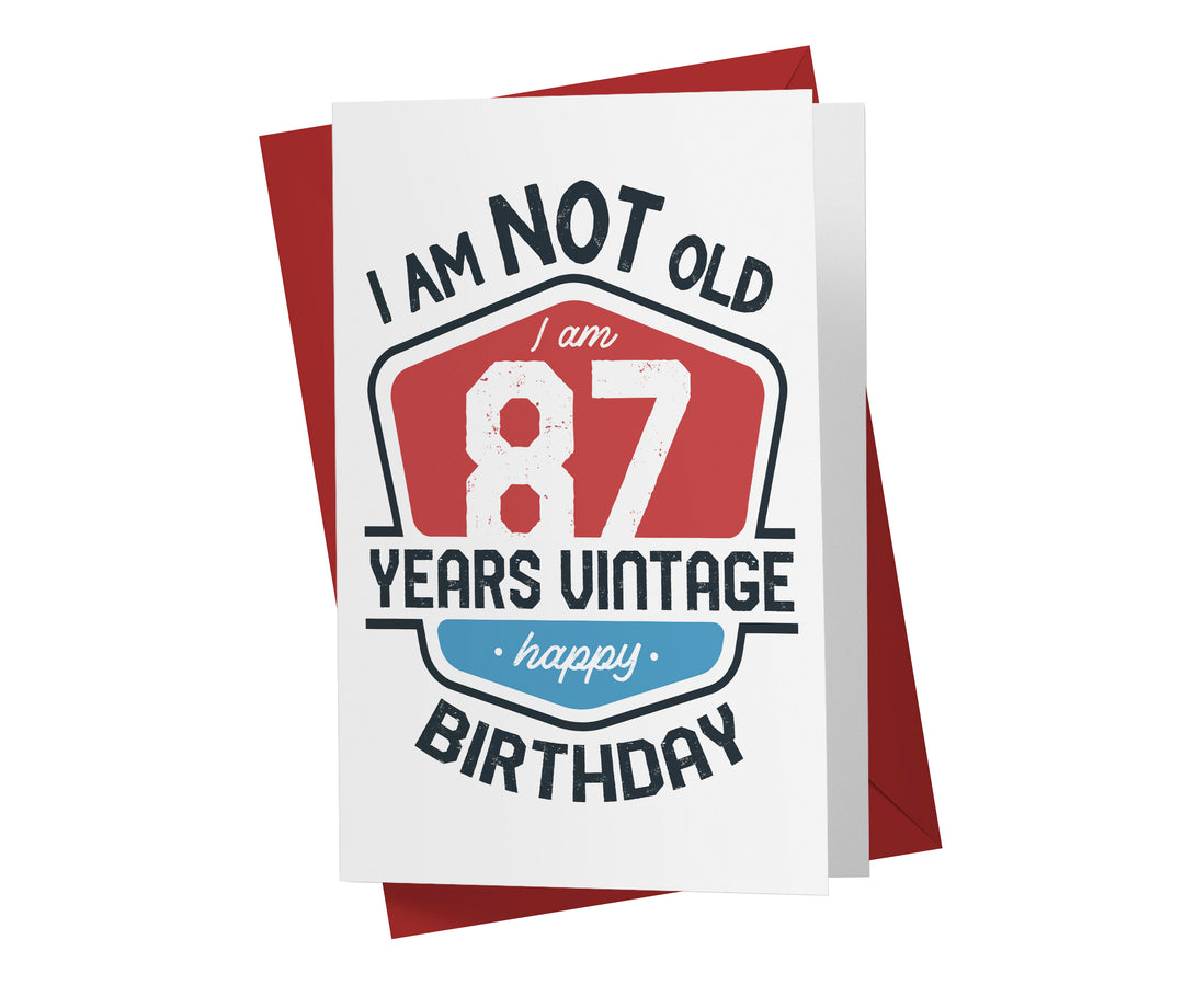 I Am Not Old, I Am Vintage | 87th Birthday Card