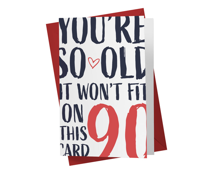 You're so Old it Won't Fit | 90th Birthday Card
