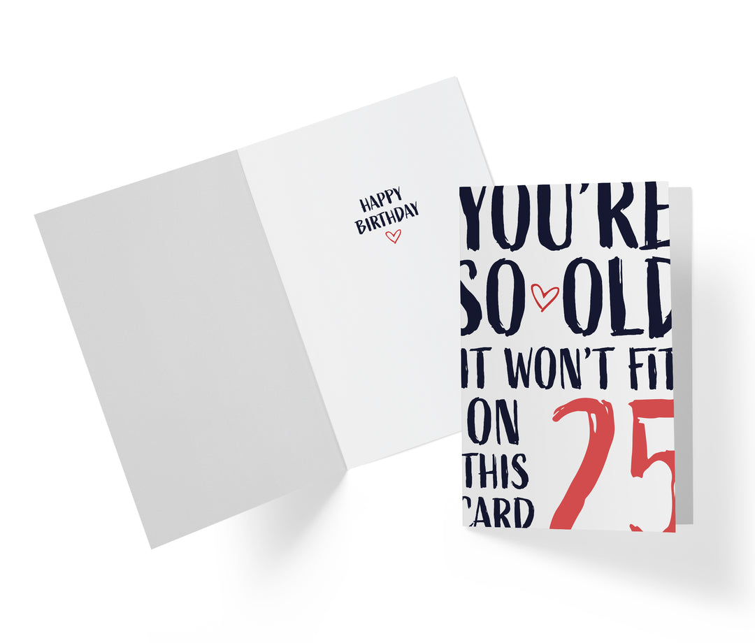 You're so Old it Won't Fit | 25th Birthday Card