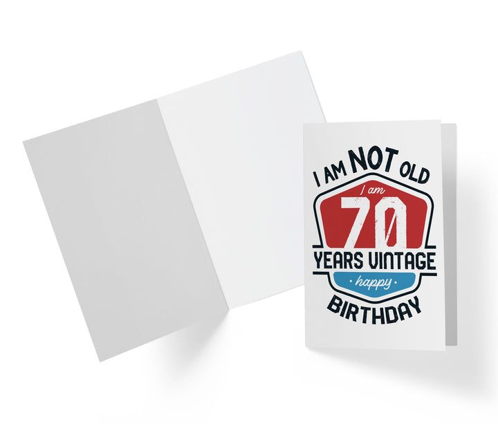 I Am Not Old, I Am Vintage | 70th Birthday Card