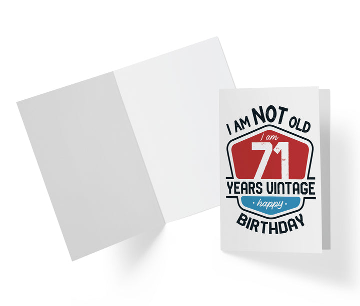 I Am Not Old, I Am Vintage | 71st Birthday Card