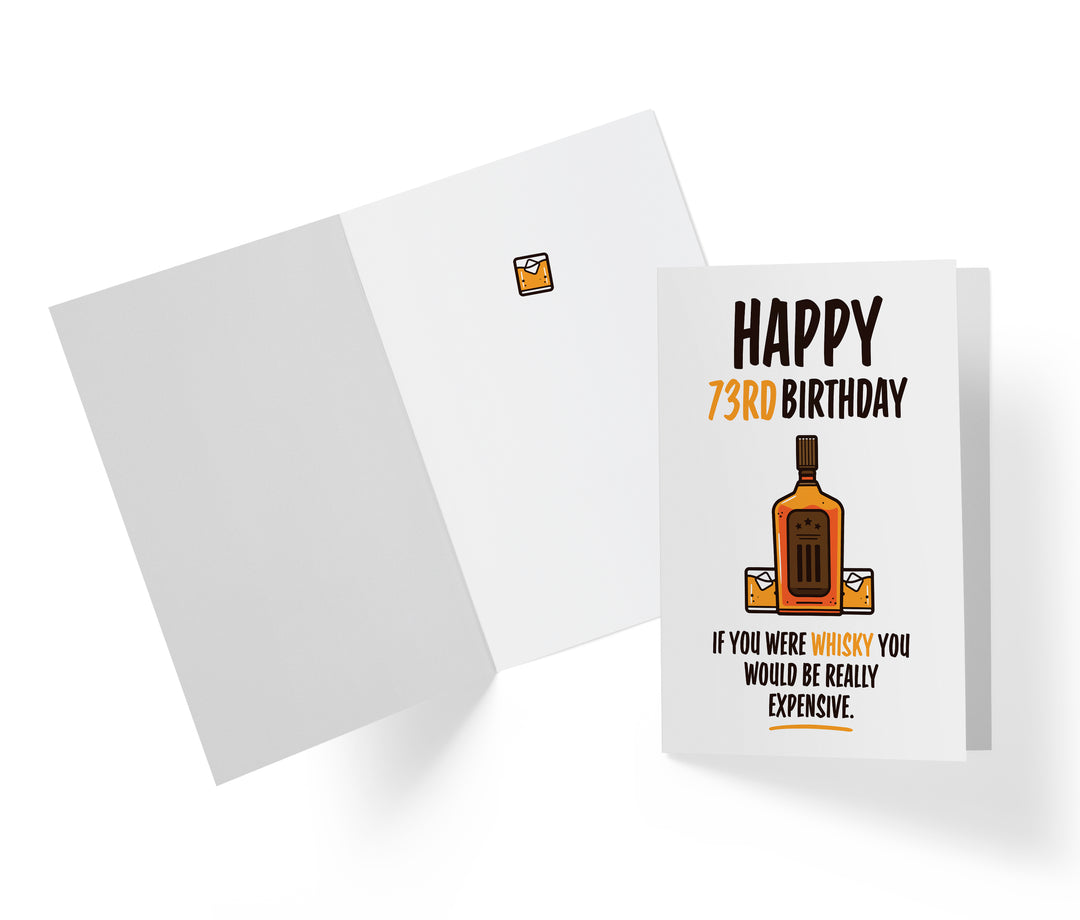 If You Were Whisky, You Would Be Expensive | 73rd Birthday Card