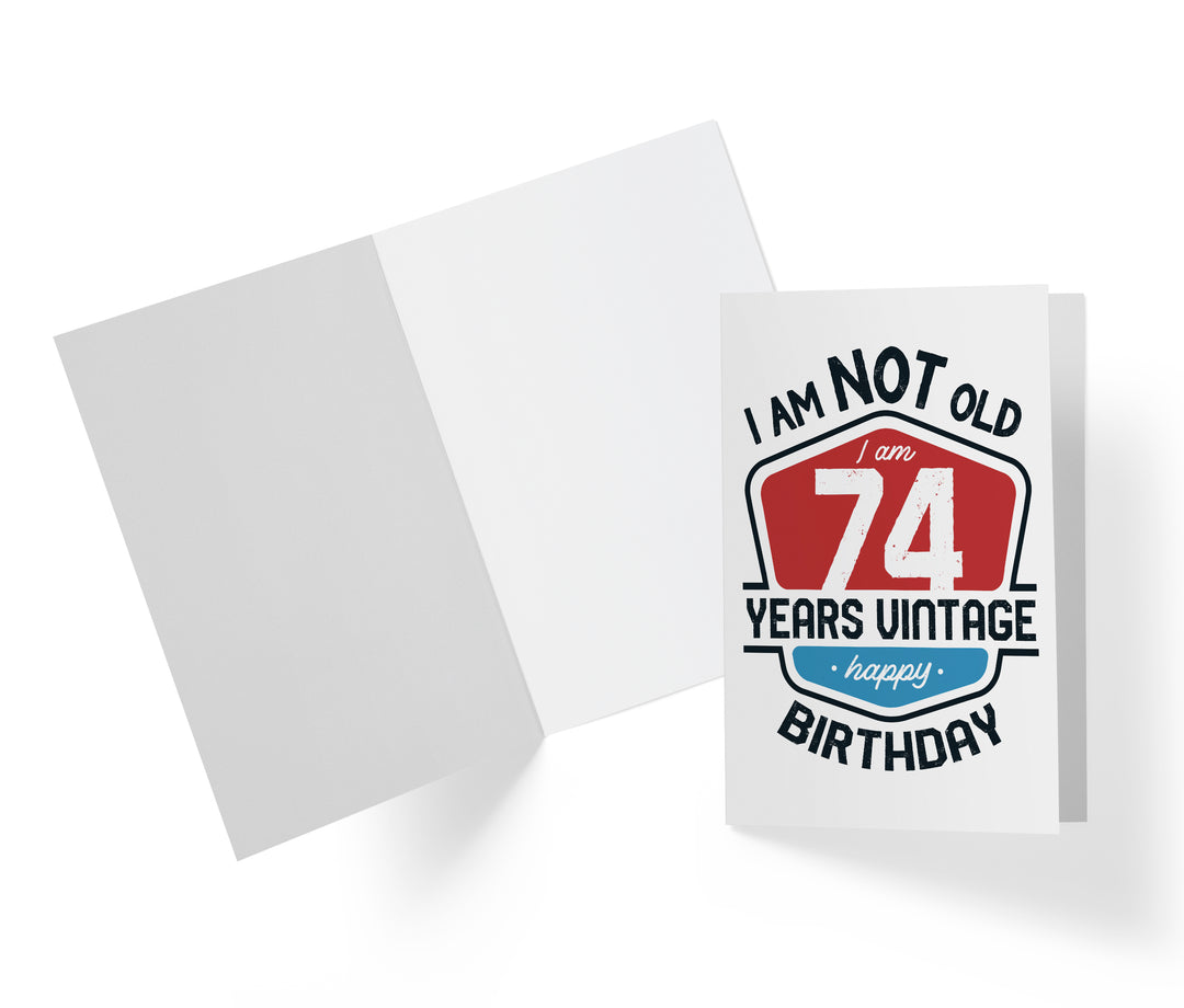 I Am Not Old, I Am Vintage | 74th Birthday Card