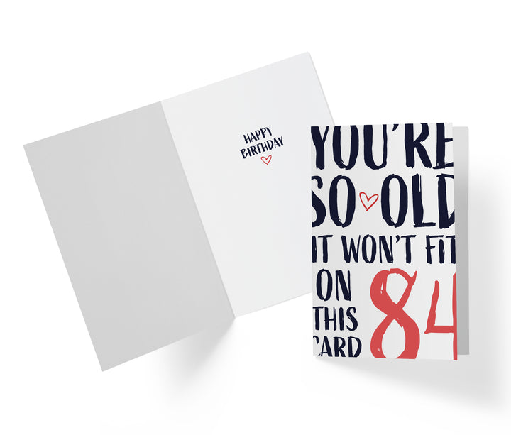 You're so Old it Won't Fit | 84th Birthday Card