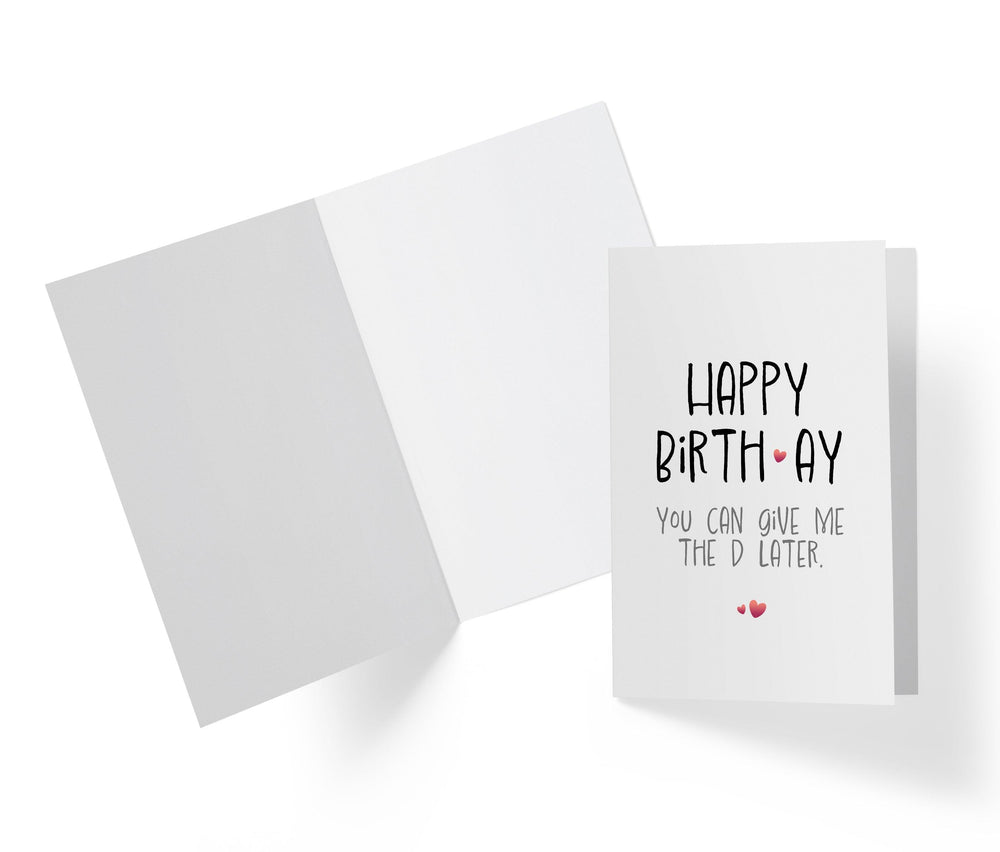 You Can Give Me The D Later | Sweet Birthday Card - Kartoprint