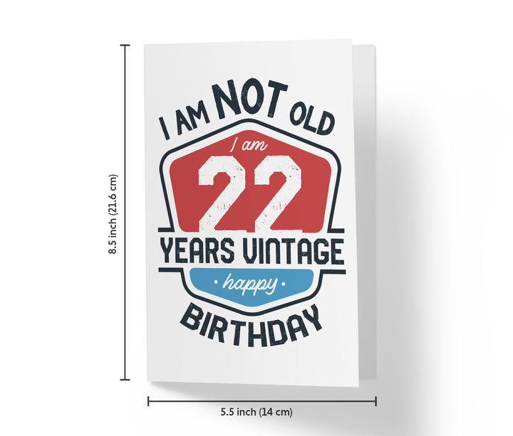I Am Not Old, I Am Vintage | 22nd Birthday Card