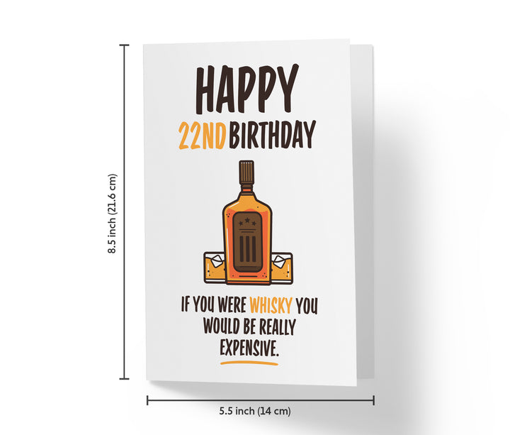 If You Were Whisky, You Would Be Expensive | 22nd Birthday Card