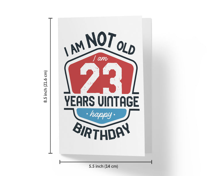 I Am Not Old, I Am Vintage | 23rd Birthday Card