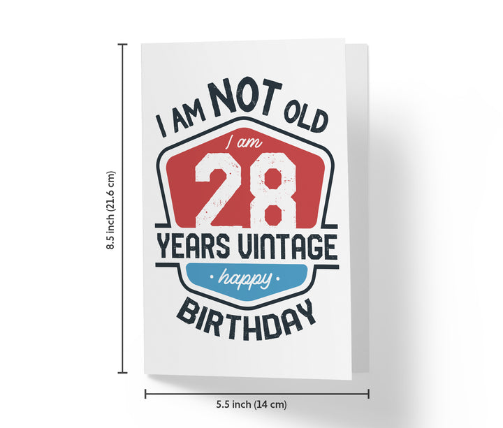 I Am Not Old, I Am Vintage | 28th Birthday Card