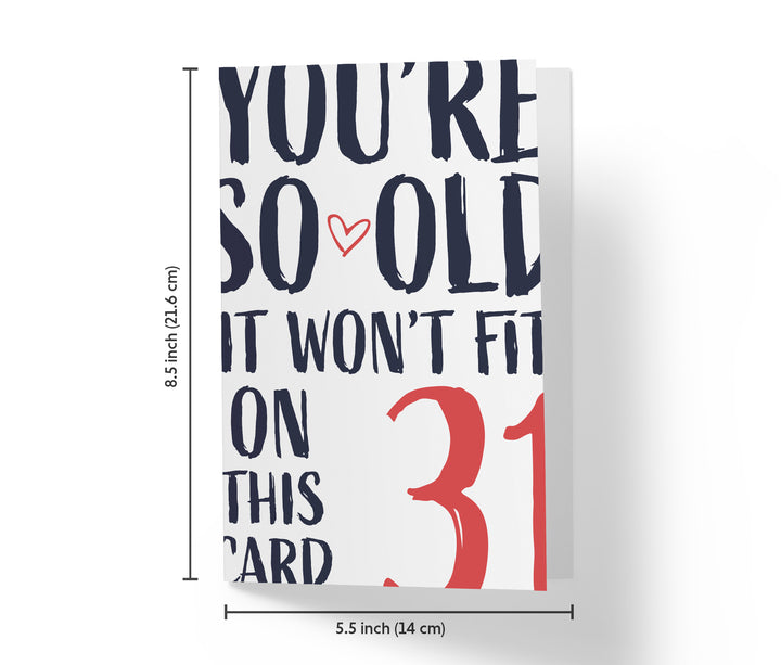 You're so Old it Won't Fit | 31st Birthday Card
