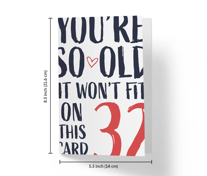 You're so Old it Won't Fit | 32nd Birthday Card