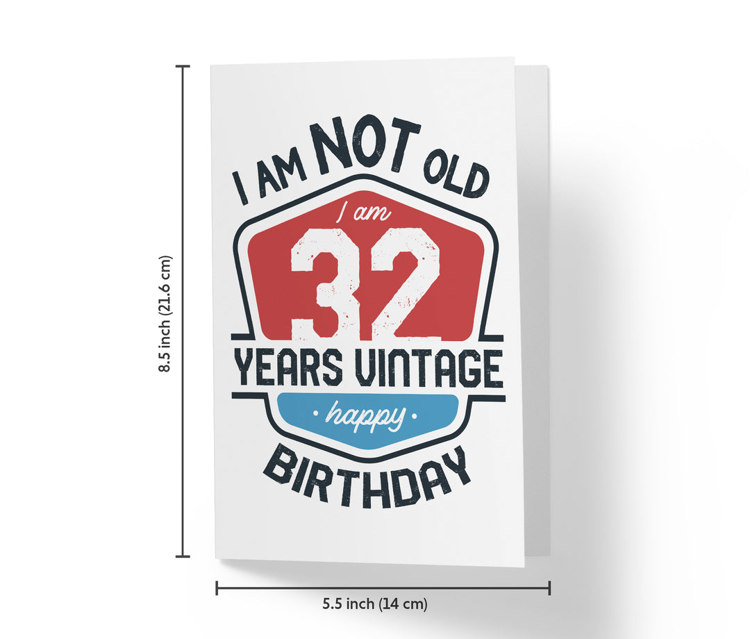 I Am Not Old, I Am Vintage | 32nd Birthday Card