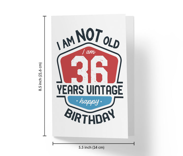 I Am Not Old, I Am Vintage | 36th Birthday Card