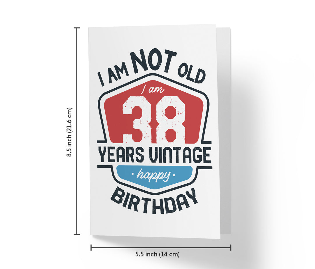 I Am Not Old, I Am Vintage | 38th Birthday Card