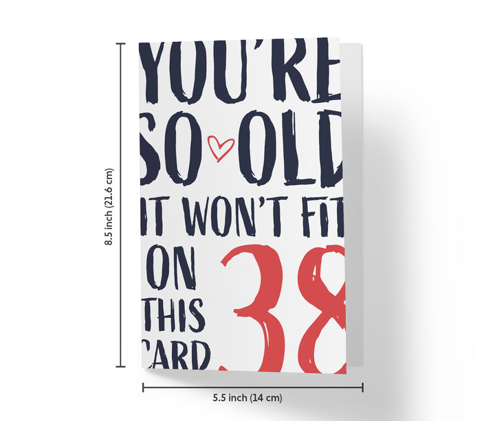 You're so Old it Won't Fit | 38th Birthday Card