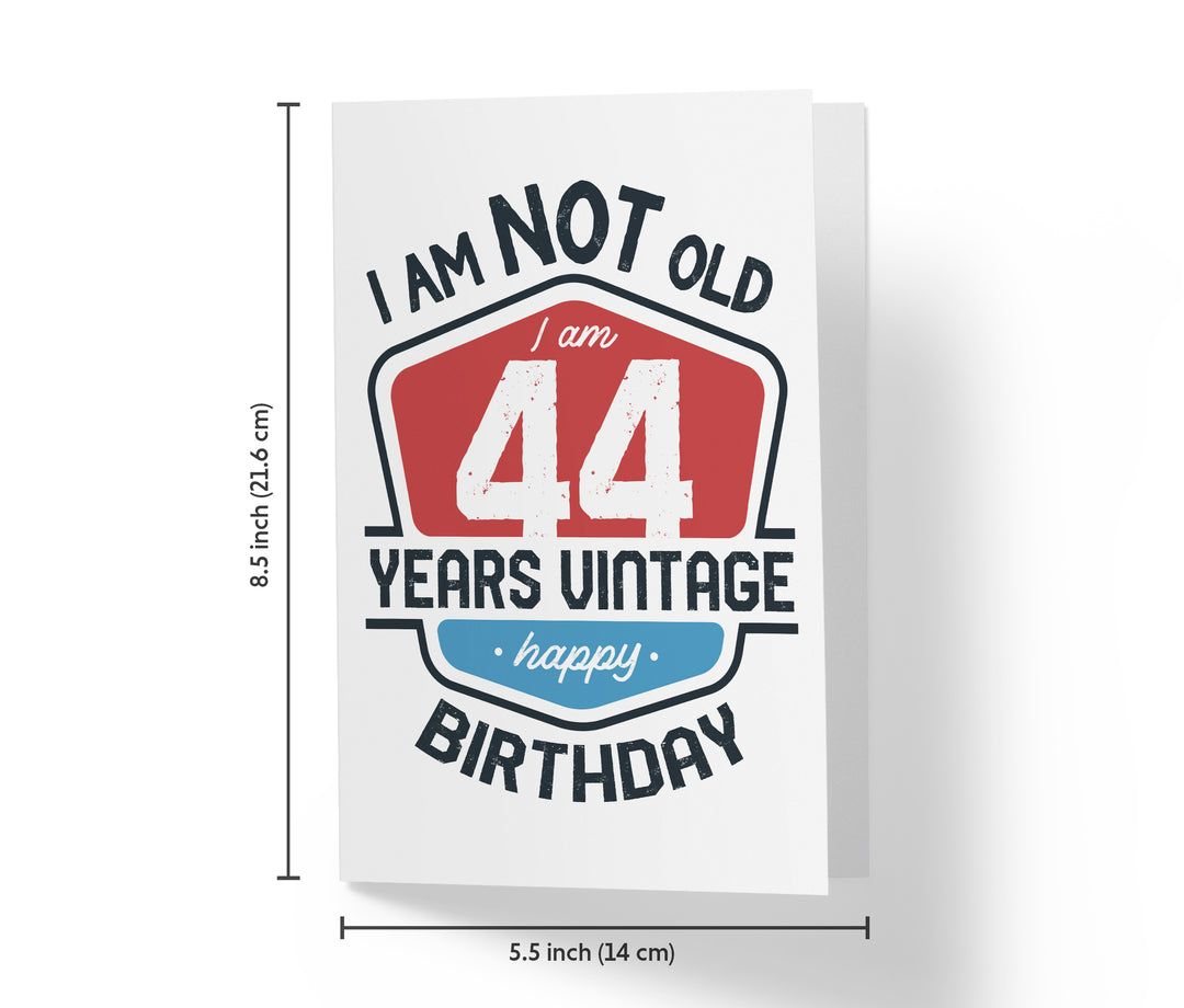 I Am Not Old, I Am Vintage | 44th Birthday Card
