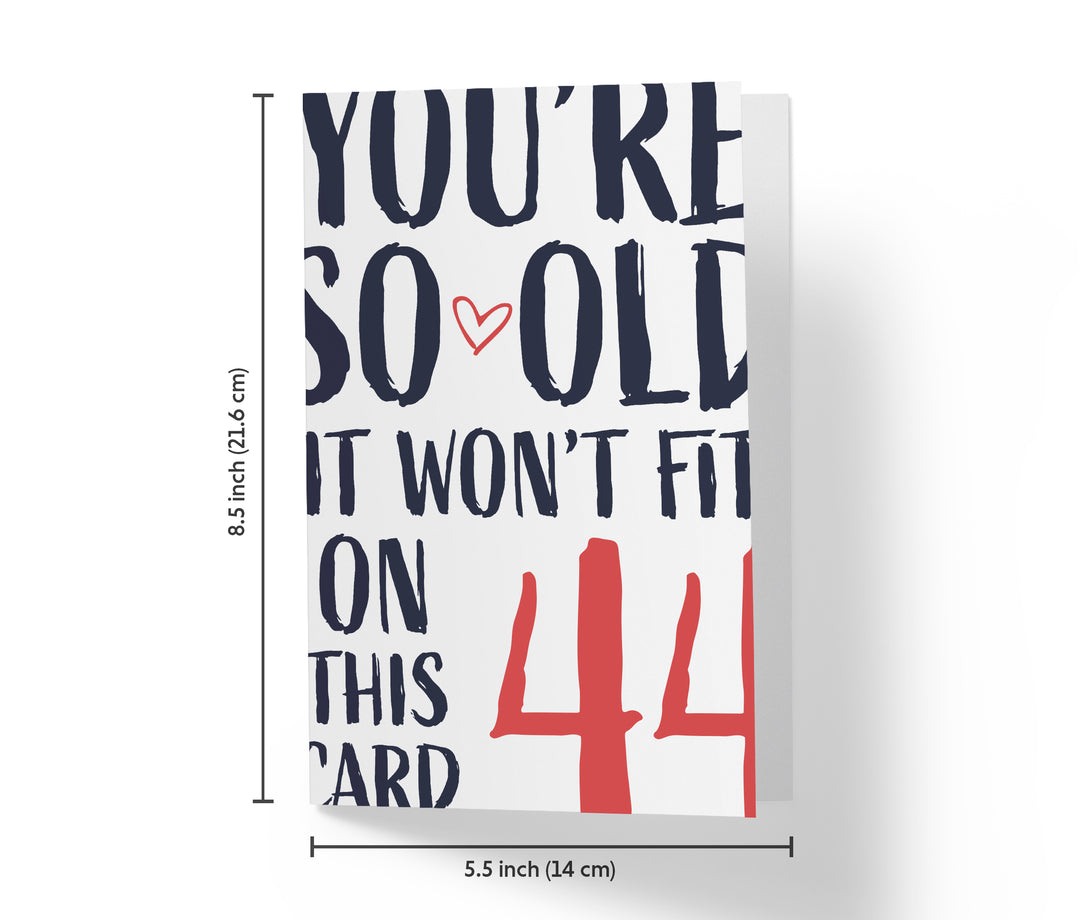 You're so Old it Won't Fit | 44th Birthday Card