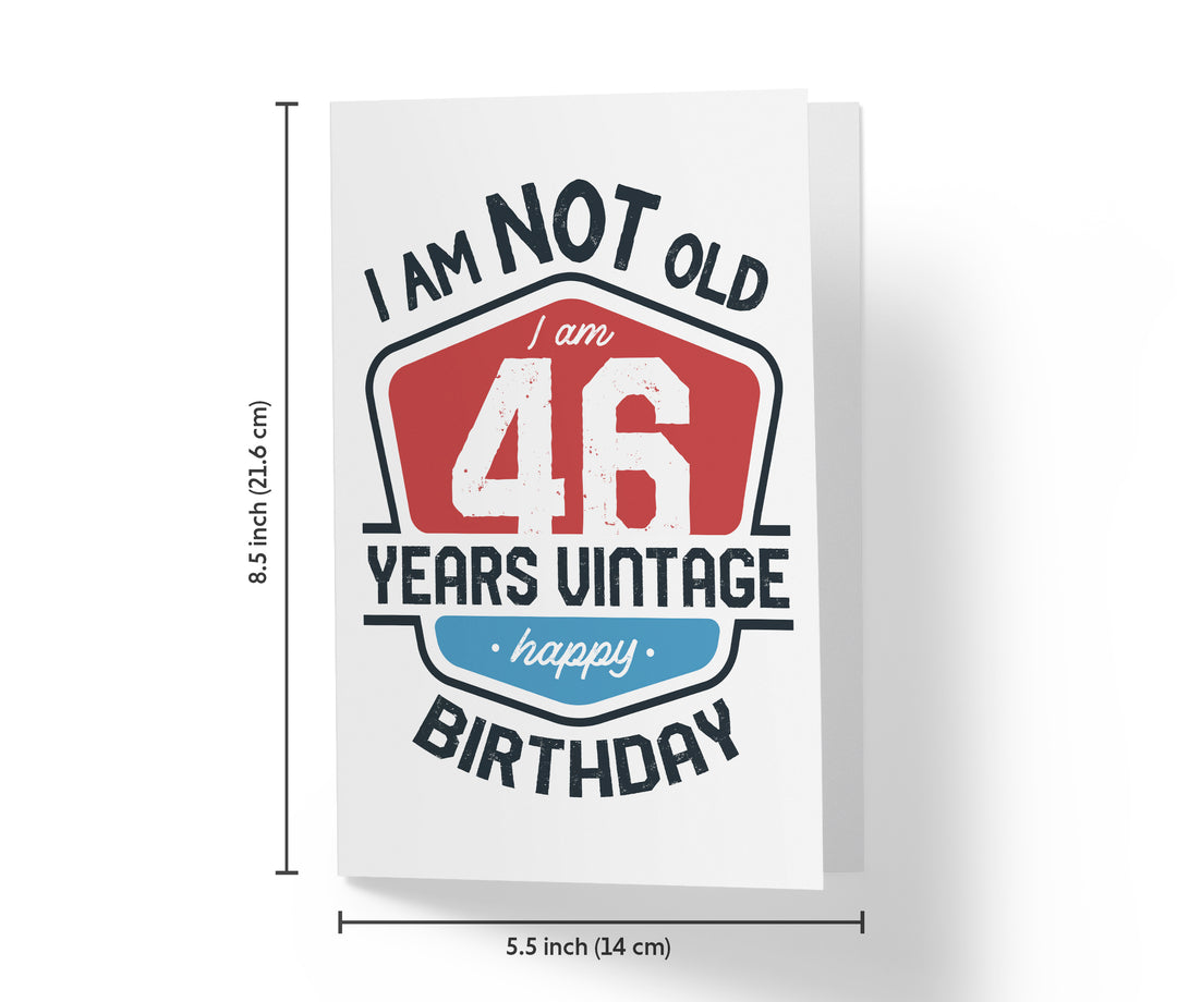 I Am Not Old, I Am Vintage | 46th Birthday Card
